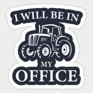 I Will Be In My Office Tractor Sticker